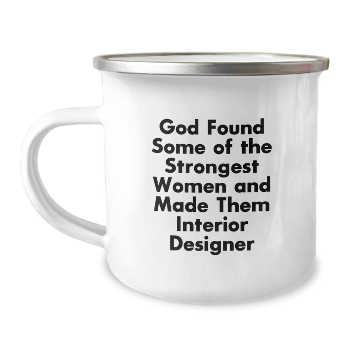 Funny Interior Designer Gifts from Men to Women - Birthday Unique Gifts for Interior Designer - Camping Mug with God Found Some Of The Strongest Women And Made Them Interior Designer Quote - Image 1