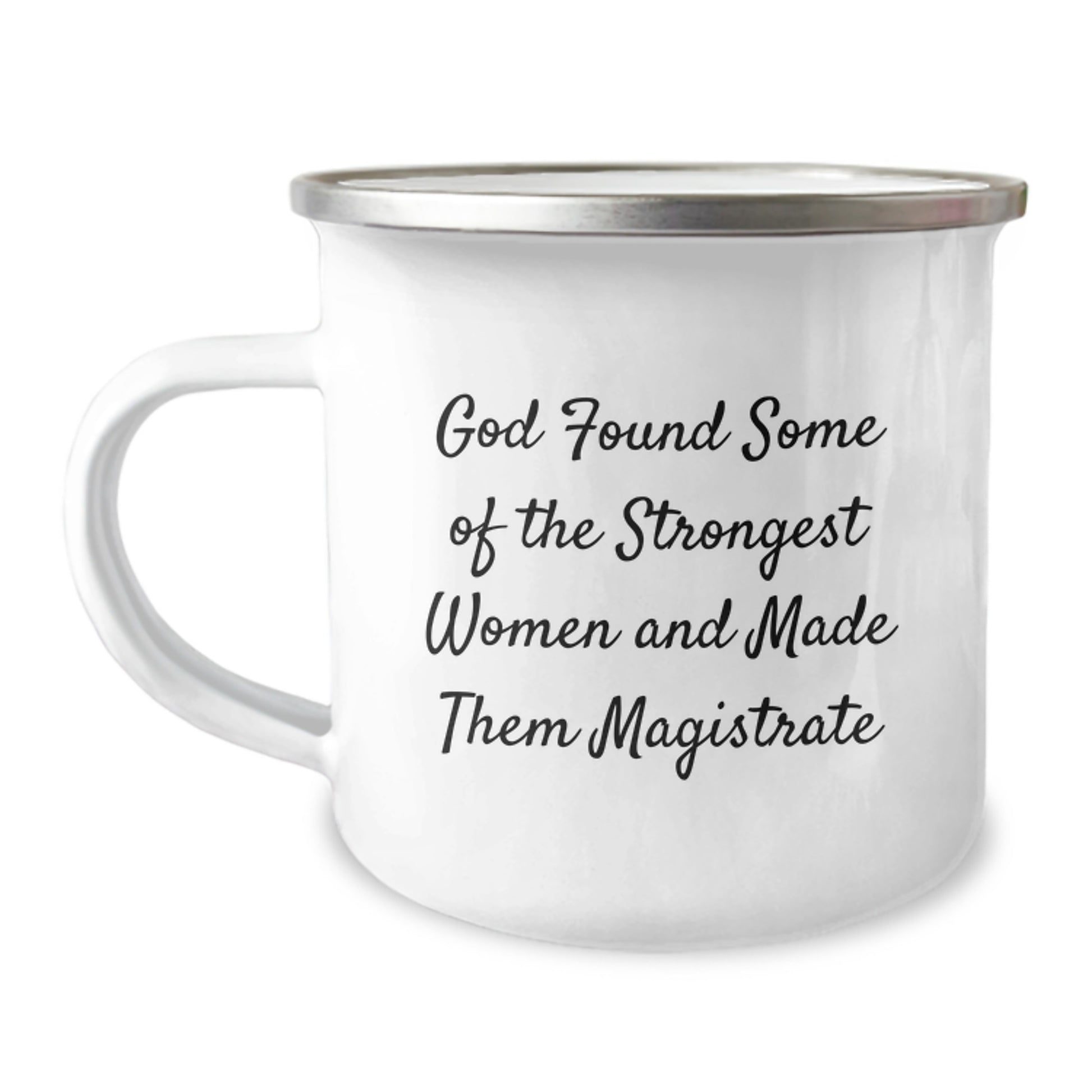 Camping Mug Gifts for the Strongest Woman Magistrate - 'God Found Some Of The Strongest Women And Made Them Magistrate' Funny Quote Birthday Unique Gifts from Friends - Image 1