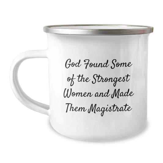 Camping Mug Gifts for the Strongest Woman Magistrate - 'God Found Some Of The Strongest Women And Made Them Magistrate' Funny Quote Birthday Unique Gifts from Friends - Image 1