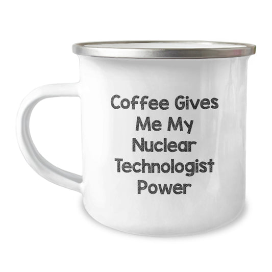 Funny Nuclear Technologist Coffee Lover Gifts from Friends and Family, 'Coffee Gives Me My Nuclear Technologist Power' Enamel Camping Mug for Graduation Unique Gifts - Image 1