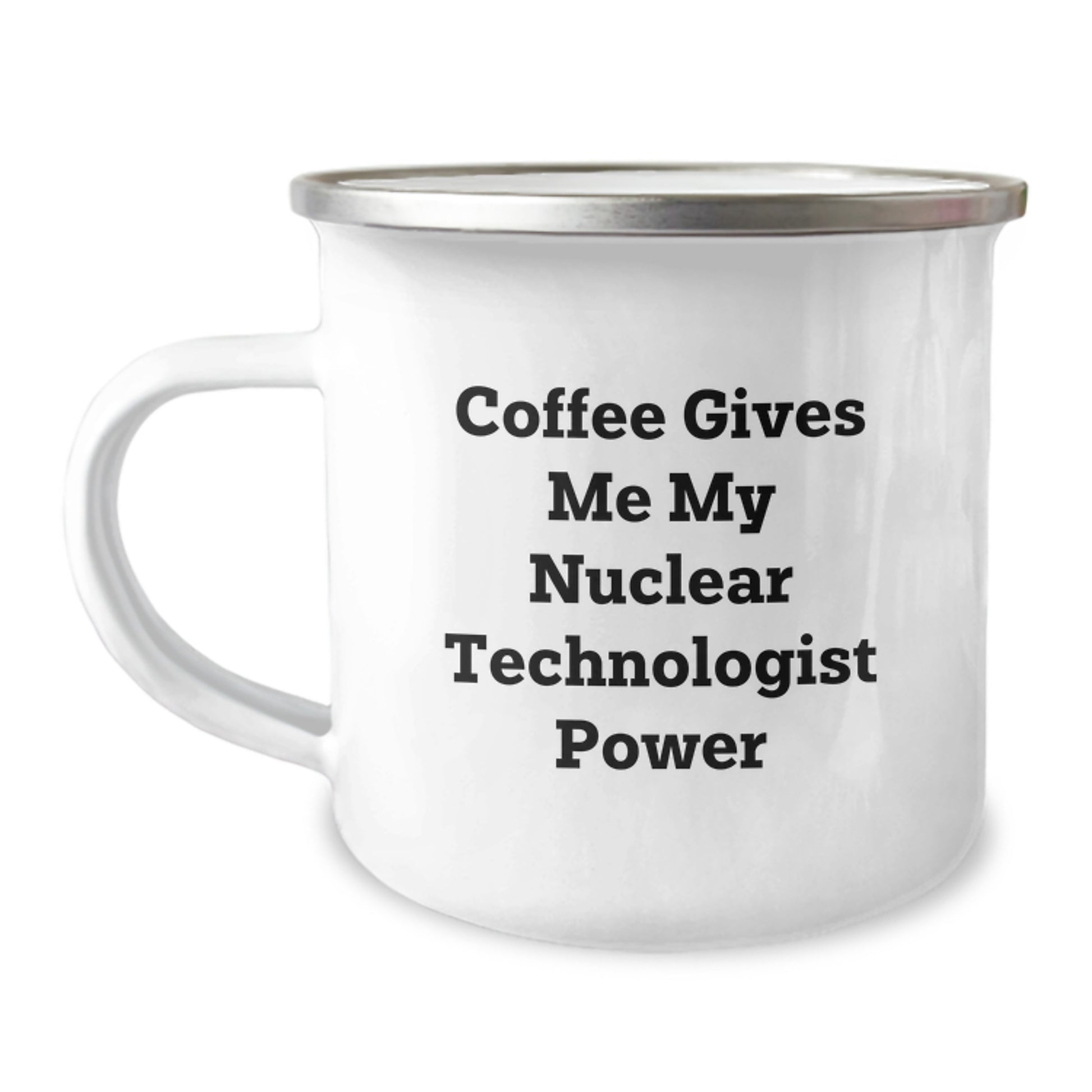 Funny Nuclear Technologist Gifts from Family Members - Nuclear Technologist Camping Mug with Coffee Gives Me My Power - Image 1