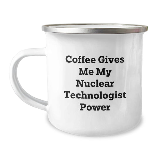 Funny Nuclear Technologist Gifts from Family Members - Nuclear Technologist Camping Mug with Coffee Gives Me My Power - Image 1