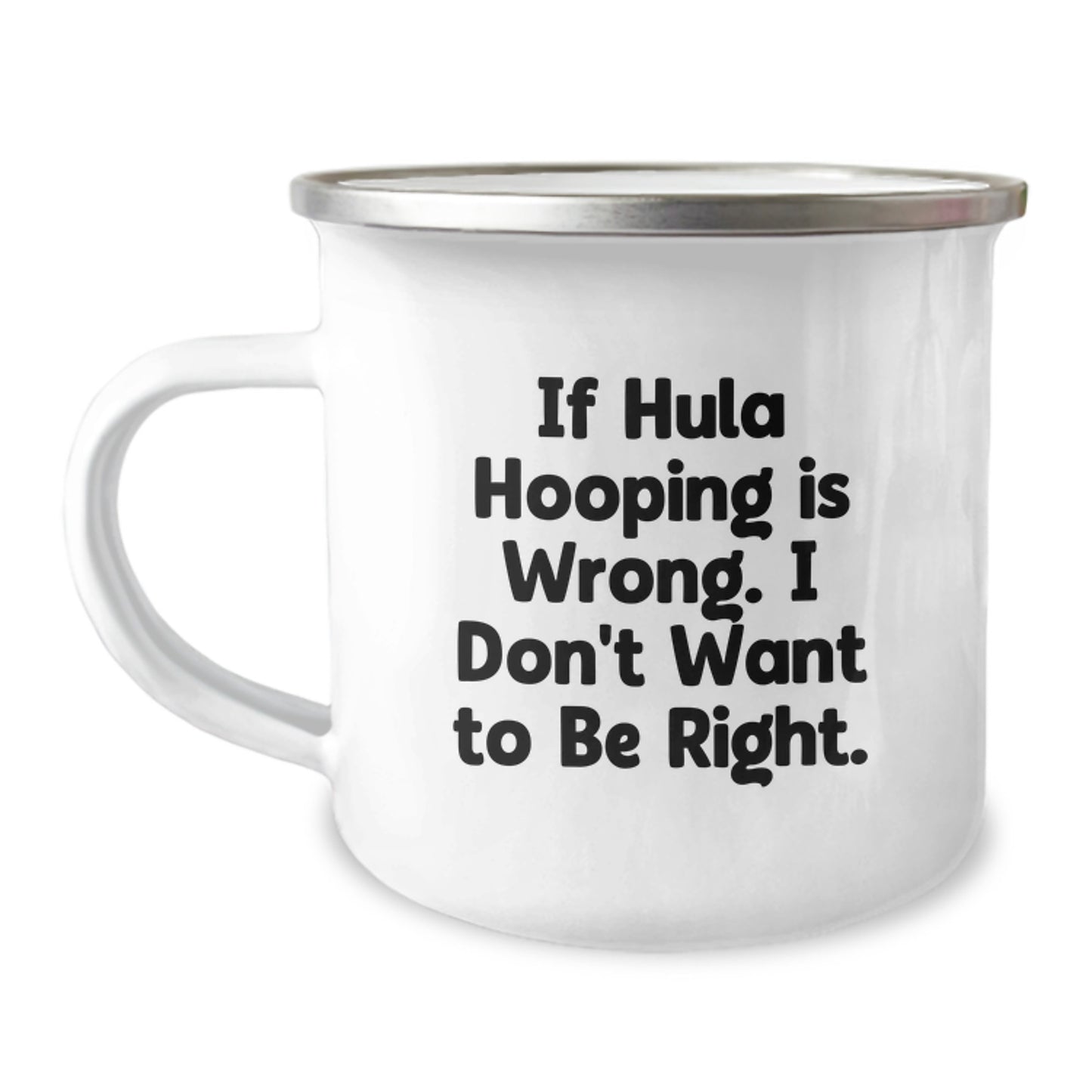 Funny Hula Hooping Gifts from Friends for Hula Hooping Lovers, If Hula Hooping Is Wrong I Don't Want To Be Right Graduation Unique Gifts for Men, Women, Coworkers, Family from Camping Mug Enthusiasts - Image 1
