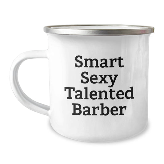 Gifts for the Smart, Sexy, Talented Barber, Funny Graduation Unique Gifts from Friends, Men to Men Camping Mug - Image 1