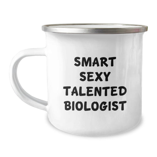 Cute Funny Biologist Gifts from Family, Smart Sexy Talented Biologist Camping Mug for Graduation Unique Gifts, Funny Quote - Image 1