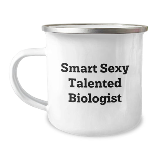 Funny Quirky Gifts for the Smart Sexy Talented Biologist - Unique Camping Mug for Graduation Day - Gifts from Men to Friends - Image 1