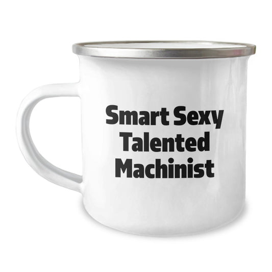 Funny Machinist Gifts - Smart Sexy Talented Machinist Birthday Unique Gifts for Machinist Men - Camping Mug for Machinist Friends - Image 1