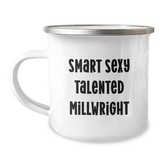 Funny Millwright Gifts for Men Gifts from Friends, Smart Sexy Talented Millwright Quote Birthday Unique Gifts Camping Mug, Fun Millwright - Image 1