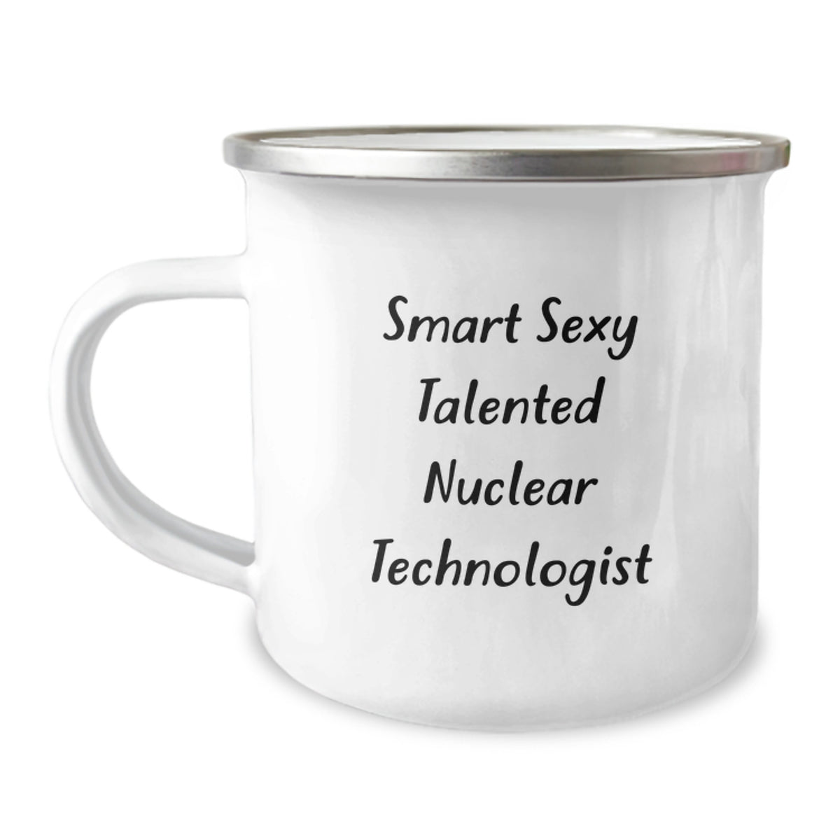 Funny Nuclear Technologist Gifts from Friends - Smart Sexy Talented Nuclear Technologist Inspirational Camping Mug, Unique Birthday Unique Gifts for Nuclear Technologist, 12 oz Stainless Steel - Image 1
