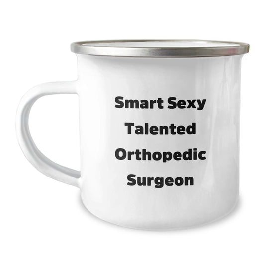 Funny Orthopedic Surgeon Gifts from Friends Birthday Unique Gifts for Orthopedic Surgeon Camping Mug with Smart Sexy Talented Quote - Image 1