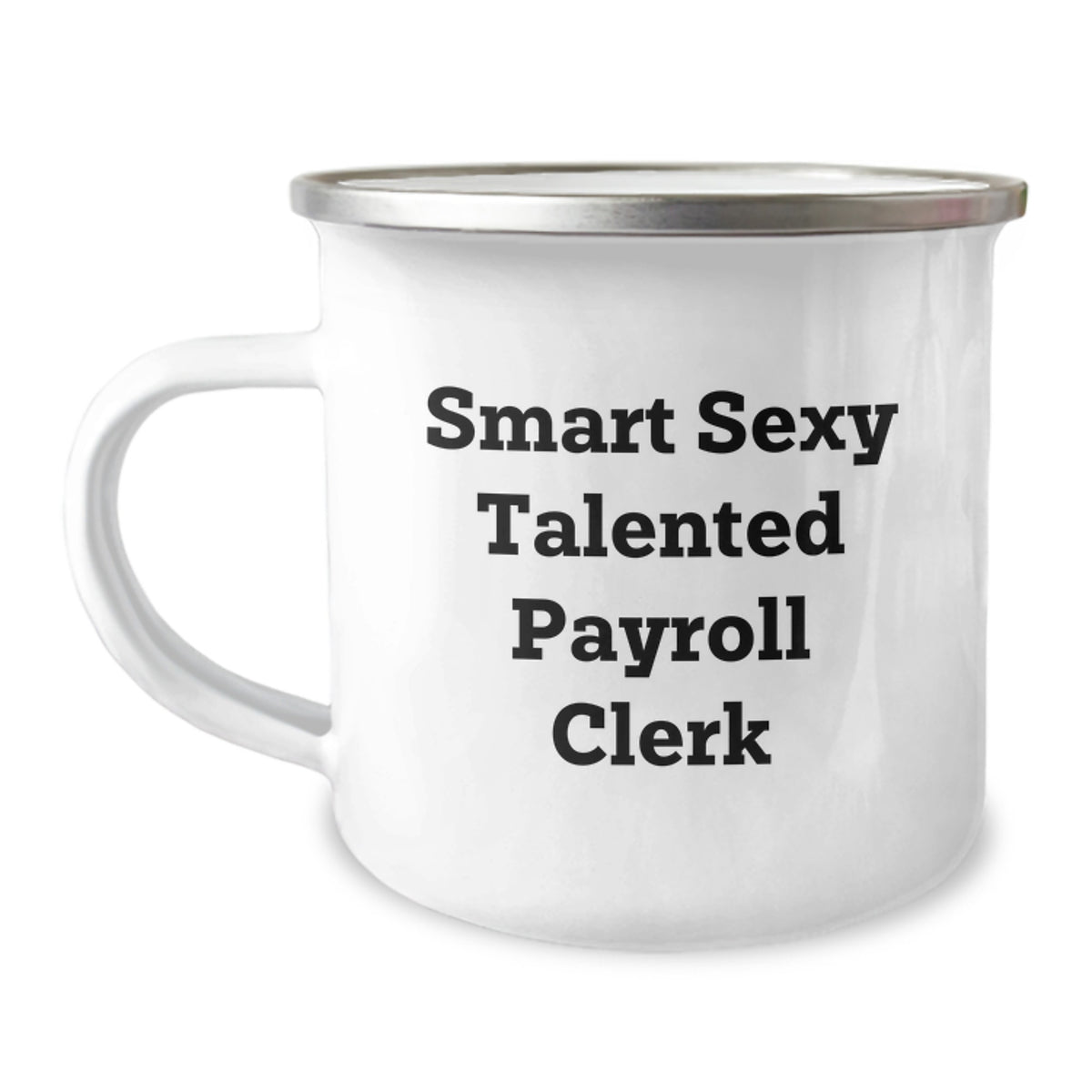 Funny Gifts for Payroll Clerk - Smart Sexy Talented Payroll Clerk Camping Mug, Birthday Unique Gifts from Coworkers, Friends, Family - Image 1