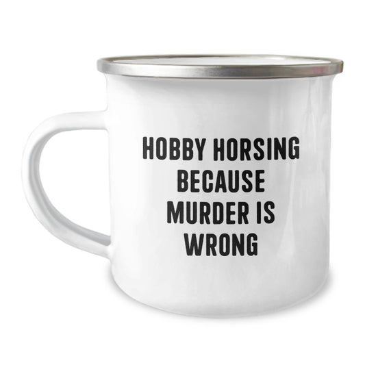 Hobby Horsing Camping Mug Funny Quotes Birthday Unique Gift from Friends for Horsing Lovers - Image 1