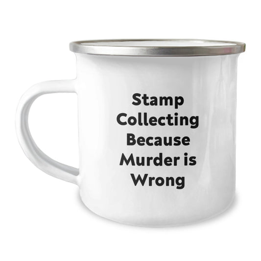 Funny Stamp Collecting Gifts for Friends from Men - Camping Mug with Stamp Collecting Because Murder Is Wrong Quote, Perfect Graduation Unique Gifts - Image 1