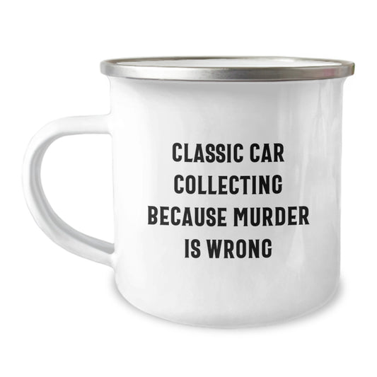 Classic Car Collecting Camping Mug Gifts for Friends Funny Quote, Birthday Unique Gifts, Gifts from Men, Classic Car Collecting Lovers - Image 1
