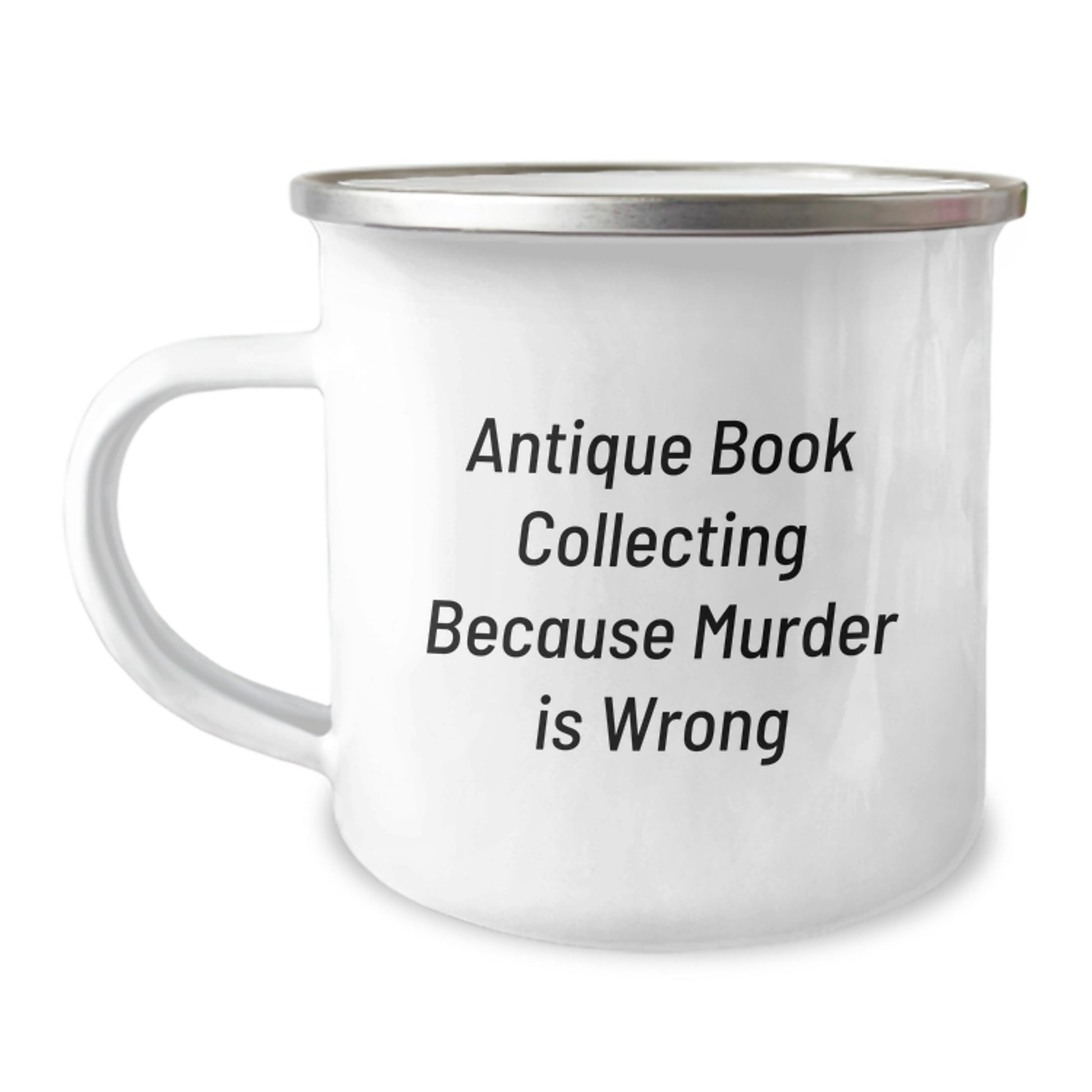 Gifts from Friends for Antique Book Collecting Enthusiasts - Funny Quote Camping Mug for Graduation Unique Gifts - 'Antique Book Collecting Because Murder Is Wrong' - Image 1
