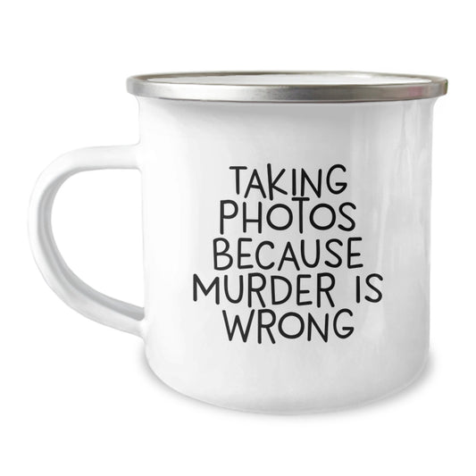 Gifts from Friends Funny Taking Photos Because Murder Is Wrong 12 oz Stainless Steel Camping Mug for Graduation - Image 1
