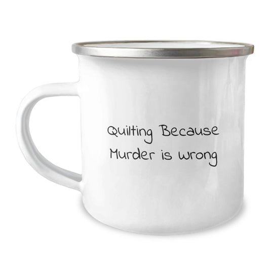 Quilting Enthusiast Gifts from Friends for Graduation Unique Quilting Humor Camping Mugs - Quilting Because Murder Is Wrong - Image 1