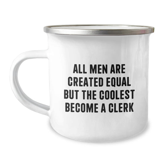 Funny Clerk Gifts for Men, Clerk Camping Mug, All Men Are Created Equal But The Coolest Become A Clerk, Unique Gifts from Family to Clerk on Father's Day - Image 1