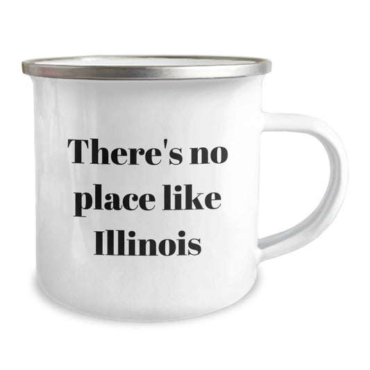 Funny Illinois Gifts for Men from Friends on Graduation Unique Occasions, There's No Place Like Illinois Camping Mug for Coffee or Tea - Image 2