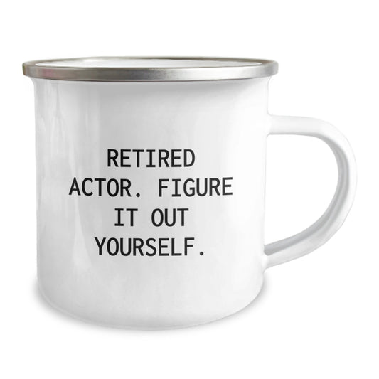 Gifts from Friends and Family, Unique Actor Graduation Gifts, Funny Retired Actor Quote - 12 oz Camping Mug - Image 2