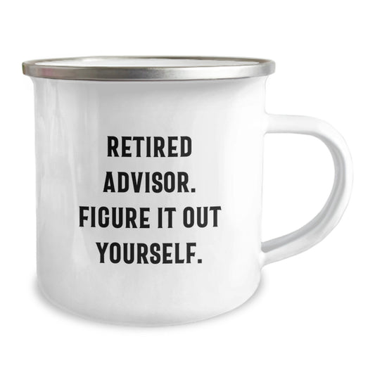 Funny Graduation Unique Gifts for Advisor Friends | Retired Advisor. Figure It Out Yourself. Camping Mug, Gifts from Family to Advisor, 12 oz Stainless Steel - Image 2