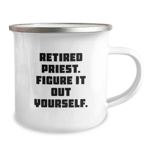 Funny Quotes for Priest - Retired Priest Figure It Out Yourself Gift for Graduation Unique Camping Mug from Friends - Image 2