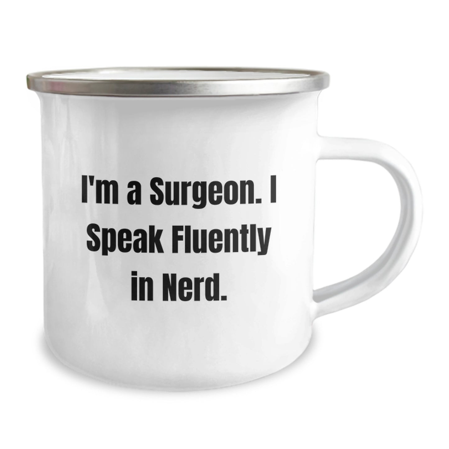 Funny Surgeon Gifts for Men, I'm A Surgeon. I Speak Fluently In genius. - Unique Graduation Camping Mug for Surgeons, Personalized - Image 2