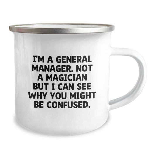 Funny General Manager Gifts for Him, General Manager Camping Mug, Unique Graduation Gifts for Men, 'I'm A General Manager. Not A Magician But I Can See Why You Might Be Confused.' - Image 2