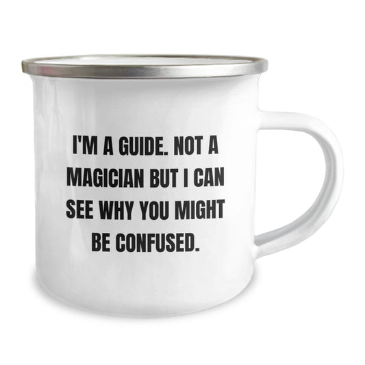 Funny Guide Graduation Gifts from Friends, Family, or Coworkers - 'I'm A Guide. Not A Magician But I Can See Why You Might Be Confused.' Guide Camping Mug - Image 2
