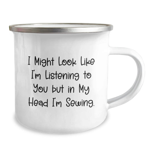 Sewing Inspiration Camping Mug Gifts for Friends and Family - 'I Might Look Like I'm Listening To You But In My Head I'm Sewing' Funny Quote - Image 2