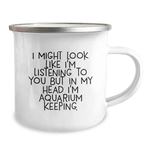 Funny Aquarium Keeping Camping Mug for Birthday Unique Gifts from Family - 'I Might Look Like I'm Listening To You But In My Head I'm Aquarium Keeping' - 12 oz Stainless Steel Enamel Finish - Image 2