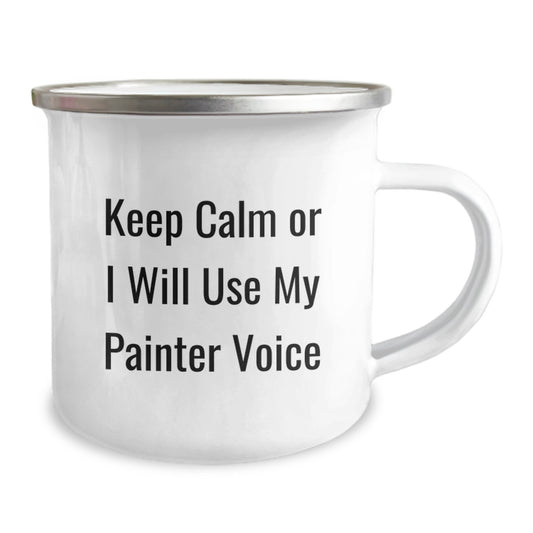 Funny Painter Camping Mug Gifts for Graduation, Unique Gifts from Family to Painter Friends, 'Keep Calm Or I Will Use My Painter Voice' Funny Motivational - Image 2