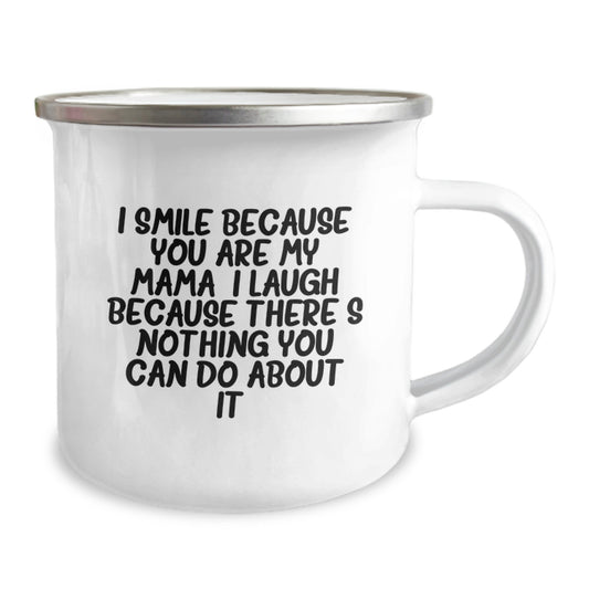 Funny Mama Gifts from Family - I Smile Because You Are My Mama, Unique Graduation Mug, Camping Mug for Mama Enthusiasts - Image 2