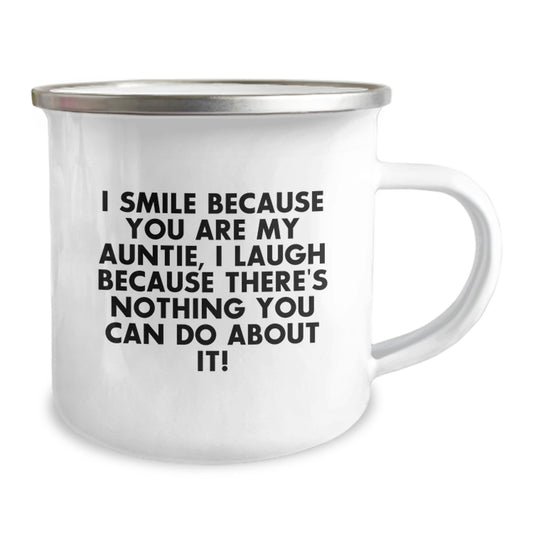 Funny Auntie Gifts from Family for Graduation Unique Camping Mug, I Smile Because You Are My Auntie, I Laugh Because There's Nothing You Can Do About It! - Image 2