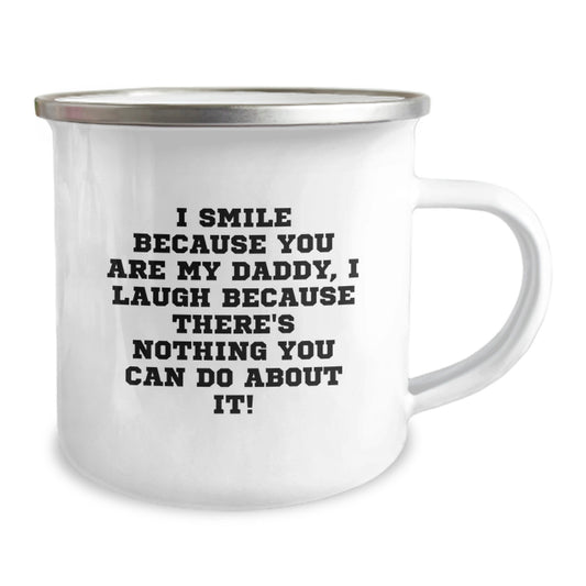 Funny Daddy Camping Mug Gifts from Family for Graduation Unique Occasions, I Smile Because You Are My Daddy, I Laugh Because There's Nothing You Can Do About It! - Image 2