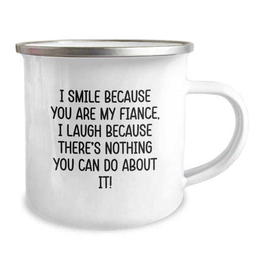Funny Fiance Gifts from Men to Women, Fiance Camping Mug for Graduation Unique Gifts, I Smile Because You Are My Fiance, I Laugh Because There's Nothing You Can Do About It! - Image 2