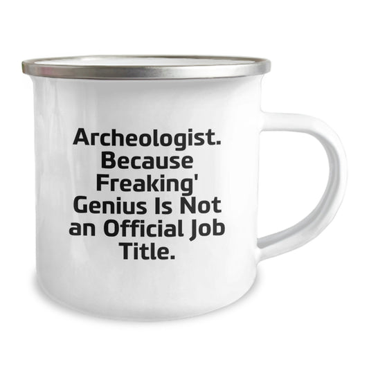 Funny Archeologist Gifts for Graduation, Archeologist Camping Mug, 'Archeologist. Because Freaking' genius Is Not An Official Job Title.' - Image 2