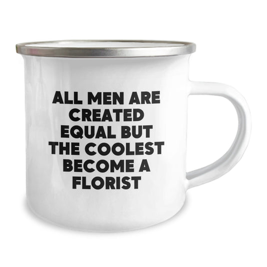 Funny Florist Gifts for Men Florist, Unique Camping Mug, Mother's Day Unique Gifts from Men, Inspirational Quote - 'All Men Are Created Equal But The Coolest Become A Florist' - Image 2