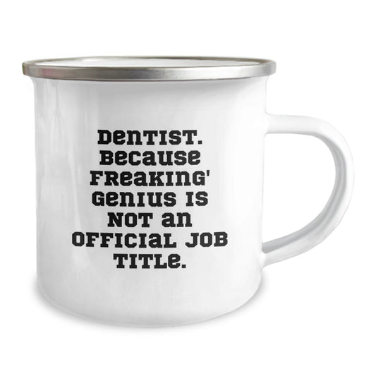 Funny Dentist Gifts, Camping Mug for Graduation, 'Dentist. Because Freaking' genius Is Not An Official Job Title.' Quote, Gifts from Men to Dentist Friends - Image 2