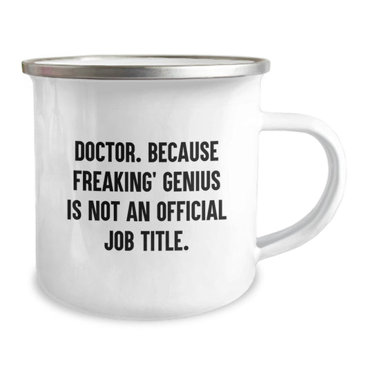 Gifts from Friends for Doctor - Funny Doctor Camping Mug Graduation Unique Gifts, Doctor Humor Mug, Camping Mug for Men and Women, 'Doctor. Because Freaking' genius Is Not An Official Job Title.' - Image 2