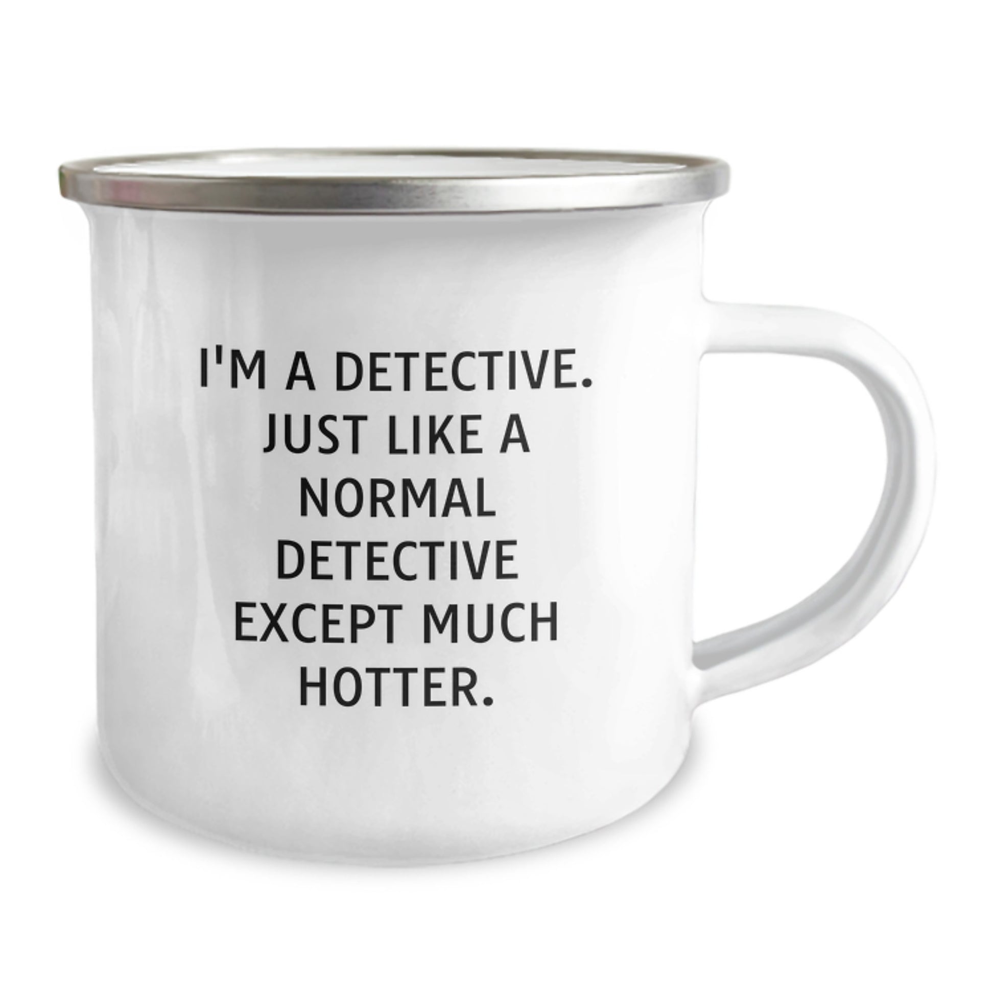 Funny Detective Gifts from Family for Father's Day Unique Camping Mugs - 'I'm A Detective. Just Like A Normal Detective Except Much Hotter.' - Image 2