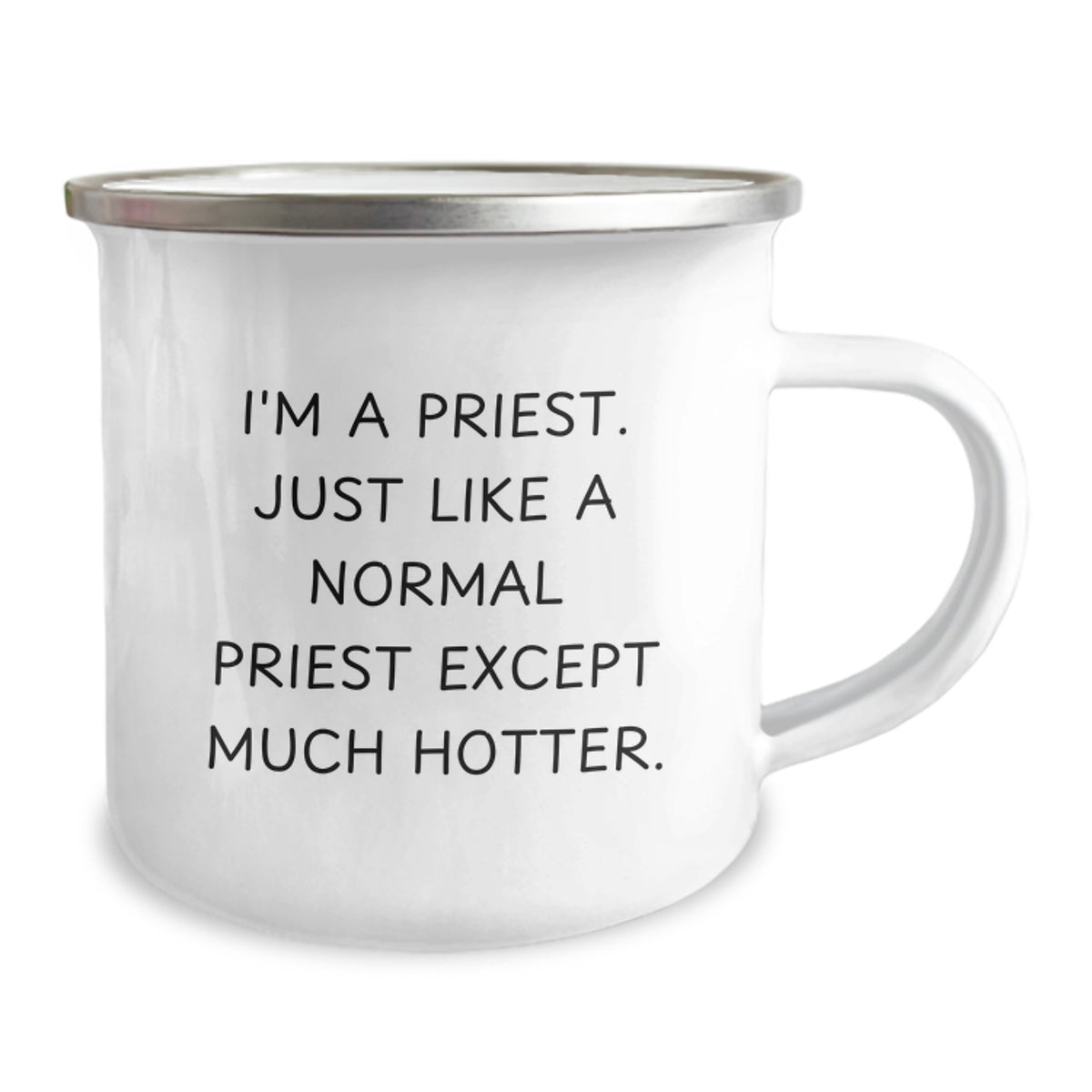 Funny Priest Gifts for Men - I'm A Priest, Just Like A Normal Priest Except Much Hotter. - Camping Mug for Mother's Day Unique Gifts from Men - Image 2