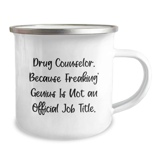 Funny Drug Counselor Gifts for Men, Unique Graduation Unique Gifts from Family, Friends, Coworkers, 'Drug Counselor. Because Freaking' genius Is Not An Official Job Title.,' Camping Mug - Image 2