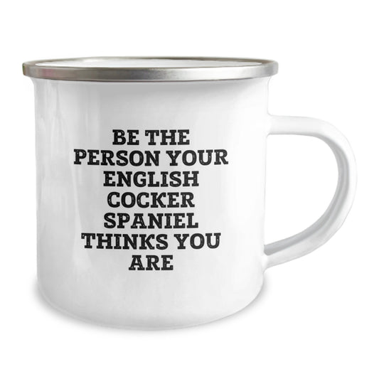 Funny English Cocker Spaniel Dog Camping Mug Gifts from Men to Friends, Be the Person Your English Cocker Spaniel Thinks You Are Valentine's Unique - Image 2