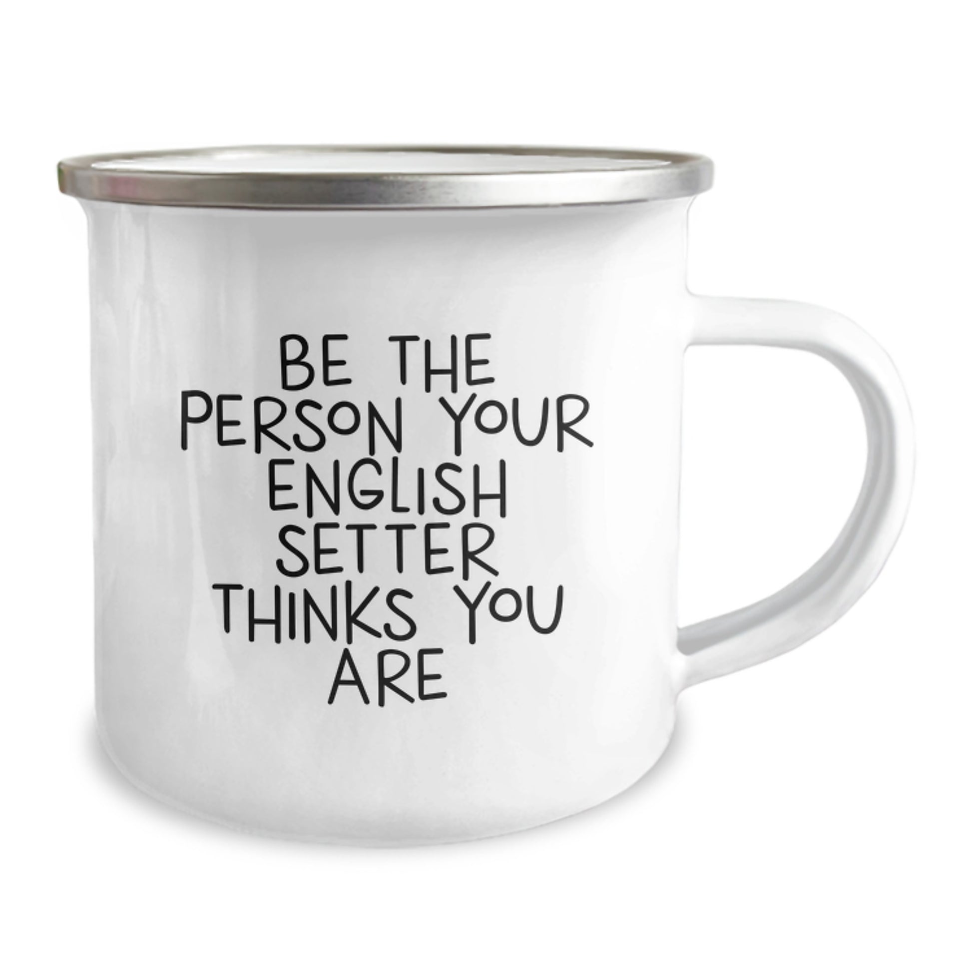 English Setter Dog Lover Gifts from Friends, Family or Coworkers - Funny Camping Mug Be The Person Your English Setter Thinks You Are Valentine's Unique Ideas - Image 2