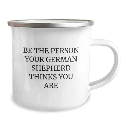 German Shepherd Dog Lover Gifts from Men to Family Members - Be The Person Your German Shepherd Thinks You Are Funny Camping Mug for Valentine's Unique Gifts - Image 2