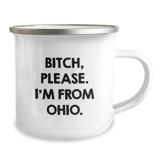 Ohio Camping Mug, Funny Quote, B-tch Please I'm From Ohio, Birthday Unique Gifts for Ohio Friends and Family, Gifts from Ohio - Image 2