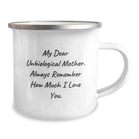 Funny Unbiological Mother Gifts from Family - My Dear Unbiological Mother, Always Remember How Much I Love You. Graduation Unique Gifts for Unbiological Mother Camping Mug - Image 2