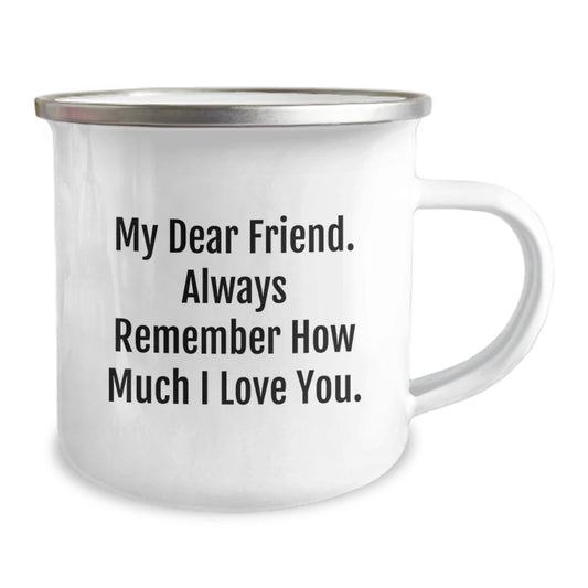 Funny Friend Gifts from Men to Friend Camping Mug - Graduation Unique Gifts for Friend - 'My Dear Friend, always remember...' - Image 2