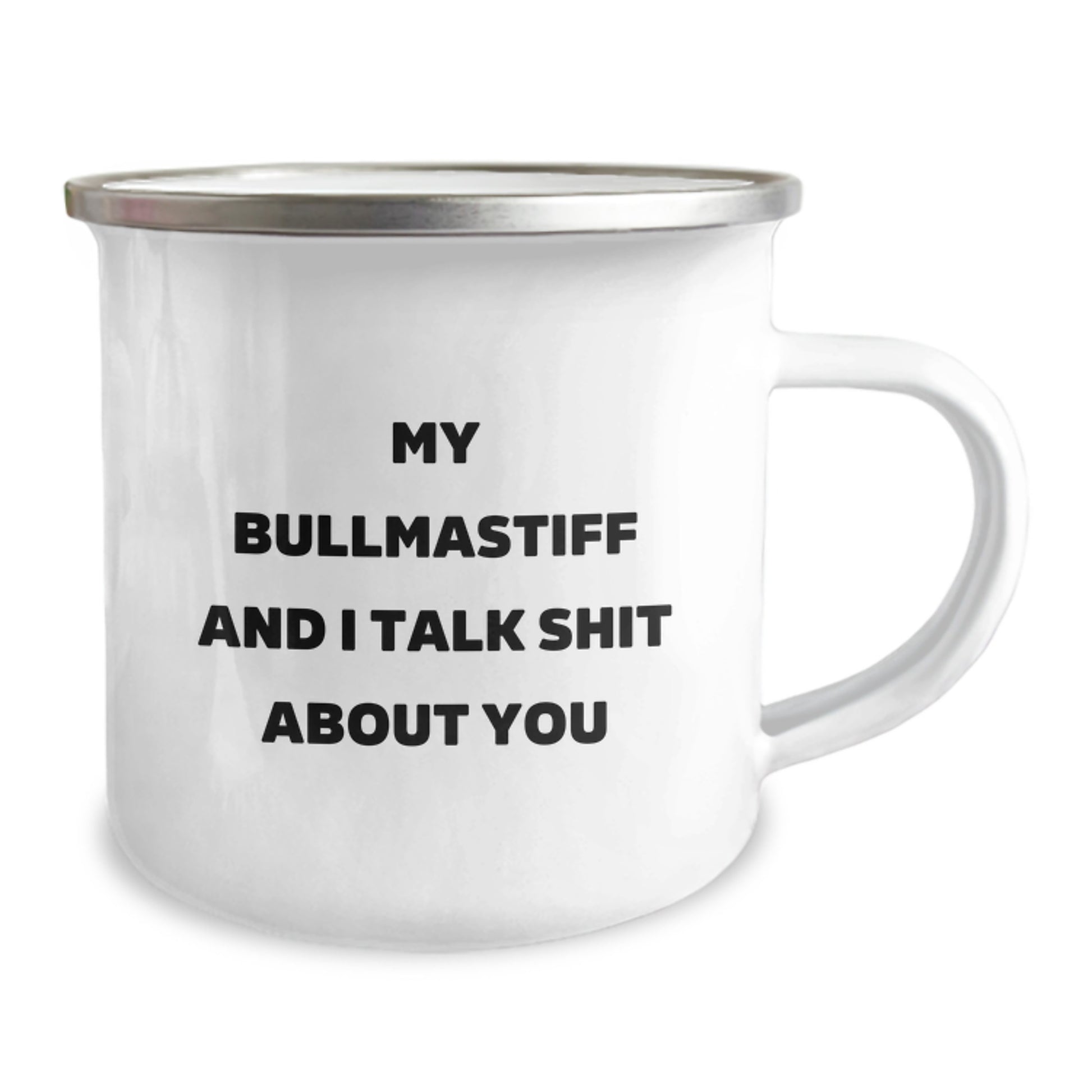 Funny Bullmastiff Dog Lover's Camping Mug for Friends - Gifts from Dad to Bullmastiff Dog Owner on Graduation Day - 'My Bullmastiff And I Talk Shit About You' Humorous - Image 2